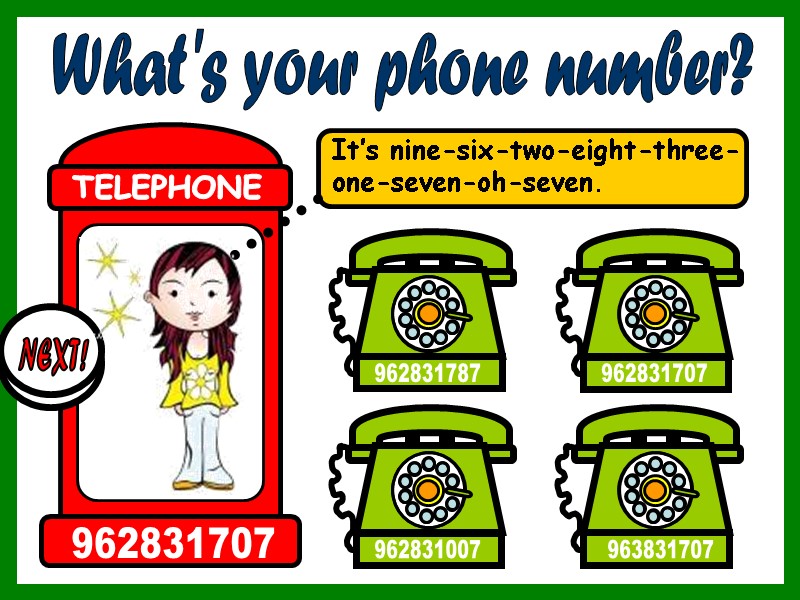 What's your phone number? It’s nine-six-two-eight-three-one-seven-oh-seven. 963831707 962831007 962831707 962831787 TELEPHONE 962831707